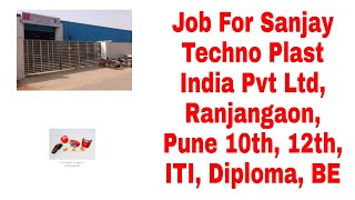 Job For Sanjay Techno Plast India Pvt Ltd Ranjangaon Pune 10th 12th ITI Diploma BE [upl. by Christian331]