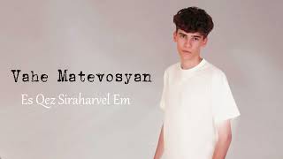 Vahe Matevosyan — Ես Քեզ Սիրահարվել Եմ  Es Qez Siraharvel EmHayko cover [upl. by Kampmeier]