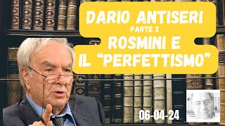 DARIO ANTISERI  PARTE 2  ROSMINI E IL quotPERFETTISMOquot [upl. by Casmey]