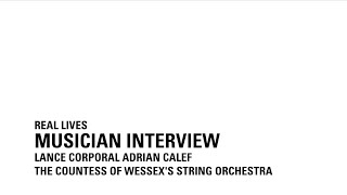 Musician Interview  Lance Corporal Adrian Calef  The Countess of Wessexs String Orchestra [upl. by Aihsal]