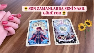 🌻 SON ZAMANLARDA SENİ NASIL GÖRÜYOR 🌻 [upl. by Septima143]