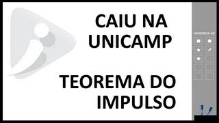 Teorema do impulso  Caiu na Unicamp [upl. by Barret]