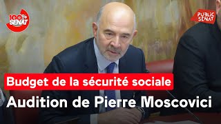 Budget de la sécurité sociale  audition de Pierre Moscovici [upl. by Hteboj]