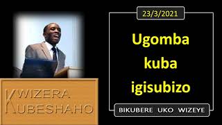 UGOMBA KUBA IGISUBIZO Bikubere uko wizeye  Pastor UWAMBAJE Emmanuel  2332021 [upl. by Lars]