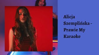 Alicja Szemplińska  Prawie My tekst karaoke [upl. by Sandy]