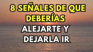 8 señales de que deberías alejarte y dejarla ir [upl. by Ohara]