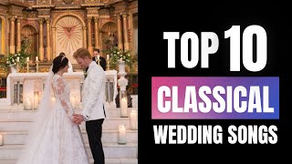 Top 10 Classical Wedding Songs For Walking Down The Aisle [upl. by Martreb]