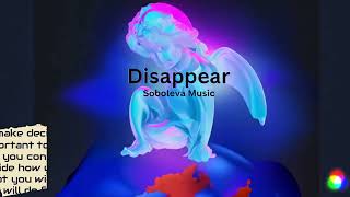 Disappear  Soboleva Music [upl. by Enel50]