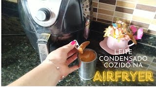 LEITE CONDENSADO cozido na AIRFRYER  doce de leite [upl. by Niemad]