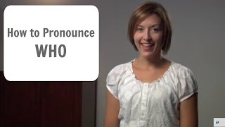 How to pronounce WHO hu  American English Pronunciation Lesson [upl. by Aneetak664]