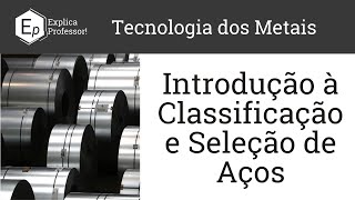 Introdução à Classificação e Seleção dos Aços  Aula 51 [upl. by Bernete]