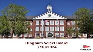 Hingham Select Board 7302024 [upl. by Tessa]