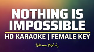 Nothing is Impossible  KARAOKE  Female Key D [upl. by Nujra]