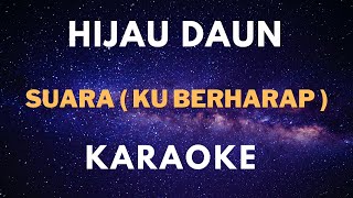 Karaoke Hijau Daun  Suara  Ku Berharap [upl. by Ahsirtak417]