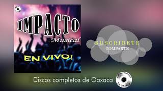 Grupo Impacto Musical en vivo  Disco Completo SUSCRIBETE [upl. by Sivolc]