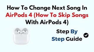 How To Change Next Song In AirPods 4 How To Skip Songs With AirPods 4 [upl. by Skantze]