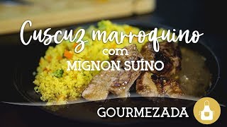 Cuscuz Marroquino com Mignon Suíno  GOURMEZADA [upl. by Imrots755]