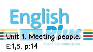 English Plus 6gr Unit 1 Meeting people Ex15 p14 St\Book Ағылшын тілі 6 сынып english [upl. by Oinotnaocram]