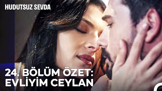 24 BÖLÜM ÖZET EVLİYİM CEYLAN  Hudutsuz Sevda [upl. by Erminie]