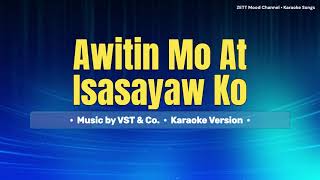 Awitin Mo At Isasayaw Ko  VST amp Co  Karaoke Version [upl. by Roxi154]