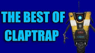 Borderlands 2  The Best of Claptrap [upl. by Arabrab649]