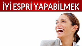 İYİ ESPRİ YAPABİLME  EĞLENCELİ BİRİSİ OLMAK [upl. by Ydualc828]