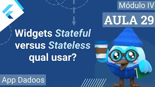 29  App Dadoos  Widgets Stateful versus Stateless  Qual é a diferença  Curso de Flutter e Dart [upl. by Ahsineg]