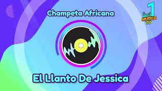 El Llanto De Jessica  Champeta Africana [upl. by Amathiste742]