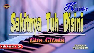 Cita Citata  Sakitnya Tuh Disini Karaoke [upl. by Ertnom636]