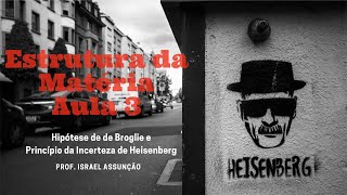 Estrutura do Átomo  Aula 3  Hipótese de Broglie e Princípio da Incerteza de Heisenberg [upl. by Karilynn101]