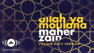 Maher Zain  Allah Ya Moulana  ماهر زين  Vocals Only  بدون موسيقى  Official Lyric Video [upl. by Arimay]