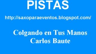 Pista y partitura de Colgando en tus manos de Carlos Baute [upl. by Eudoxia]