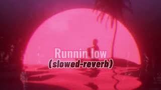 Runnin Low slowedreverb [upl. by Agostino]