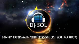 Benny Friedman Yesh Tikvah DJ SOL Mashup [upl. by Iduj]