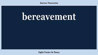 bereavement How to Say or Pronounce BEREAVEMENT in American British Australian English [upl. by Tselec565]