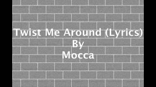 TWIST ME AROUND LYRICS  MOCCA [upl. by Damiano226]