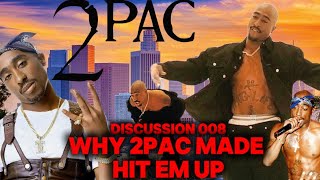 Why 2Pac Made Hit Em Up Discussion 008 [upl. by Diraj]