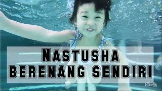 Liat pertama kali Nastusha berenang sendiri [upl. by Tuinenga]