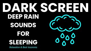 Heavy Rain Dark Screen Soothes Sleep  Gentle Rain to Relaxation amp Beat Insomnia Black Screen [upl. by Atinehs851]