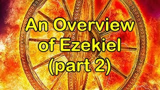 Ezekiel Overview  part 2 [upl. by Labana80]