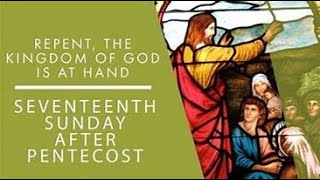 Seventeenth Sunday after Pentecost  Proper 19 [upl. by Christen]