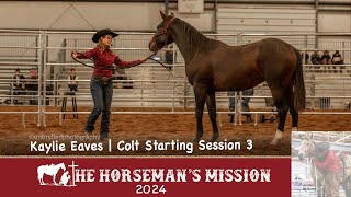 Colt Starting Competition  Kaylie Eaves  Session 3  2024 The Horsemans Mission [upl. by Innig]