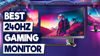 Top 5 Best 240Hz Gaming Monitors for 2024 Ultimate Gamer Upgrade Guide [upl. by Nairoc]