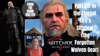 Part 69 In the Eternal Fires Shadow The Forgotten Wolven Gear Witcher 3 Death March Playthrough [upl. by Edan]