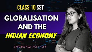 Globalisation and The Indian Economy Full Chapter  Class 10 SST  Term 2 Exams  Shubham Pathak [upl. by Daggna]