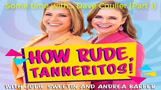 Some time with… Dave Coulier Part 1  How Rude Tanneritos [upl. by Aratnahs916]