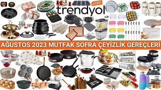 TRENDYOL İNDİRİMLERİ  AĞUSTOS 2023 MUTFAK ÇEYİZLİK KAMPANYALARI  TRENDYOL ALIŞVERİŞİ [upl. by Assenahs]