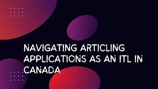 Navigating Articling Applications as an ITL in Canada [upl. by Hnaht]