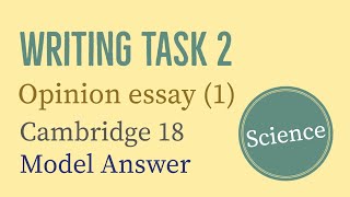 IELTS Writing Task 2 Opinion essay  Science  Cambridge 18 [upl. by Akihsar362]