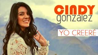 Cindy Gonzalez Yo Creeré Audio Oficial [upl. by Elsinore31]